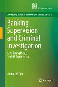Banking Supervision and Criminal Investigation Comparing the EU and US Experiences