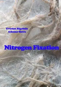 "Nitrogen Fixation" ed. by Everlon Rigobelo, Ademar Serra