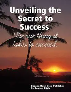 «Unveiling the Secret to Success» by Douson Odeh Odeh