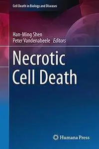 Necrotic Cell Death (Cell Death in Biology and Diseases) [Repost]