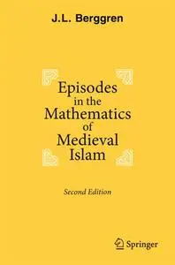 Episodes in the Mathematics of Medieval Islam, Second Edition