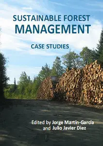 "Sustainable Forest Management - Case Studies" ed. by Jorge Martin-Garcia and Julio Javier Diez 