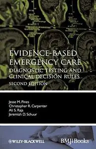 Evidence-Based Emergency Care: Diagnostic Testing and Clinical Decision Rules, Second Edition