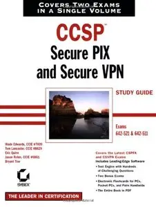 CCSP: Secure PIX and Secure VPN Study Guide (642-521 and 642-511) (repost)