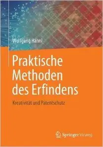Praktische Methoden des Erfindens: Kreativität und Patentschutz (Repost)