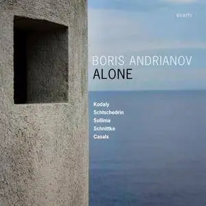 Boris Andrianov - Alone: Kodály, Shchedrin, Sollima, Schnittke, Casals (2011)