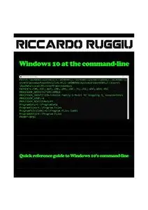 Windows 10 at the command-line: Quick reference guide to Windows 10’s command-line