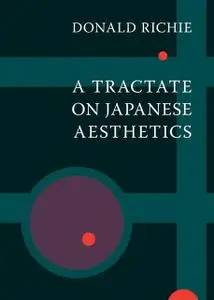 «A Tractate on Japanese Aesthetics» by Donald Richie