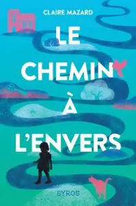 Claire Mazard, "Le chemin à l'envers"