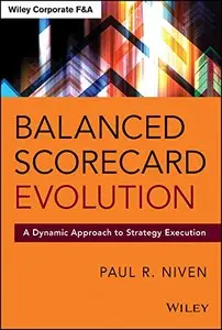 Balanced Scorecard Evolution: A Dynamic Approach to Strategy Execution (Repost)