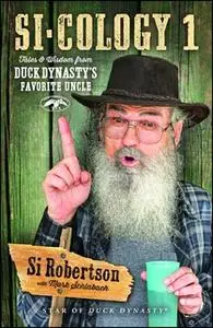 «Si-cology 1: Tales and Wisdom from Duck Dynasty's Favorite Uncle» by Si Robertson