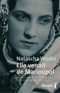 Natascha Wodin, "Elle venait de Marioupol : À la recherche d’une famille perdue en Union soviétique"