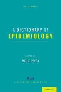 A Dictionary of Epidemiology, 6th Edition (Repost)