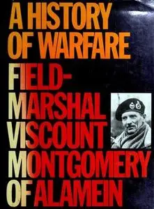 A History of Warfare: Field-Marshal Viscount Montgomery of Alamein