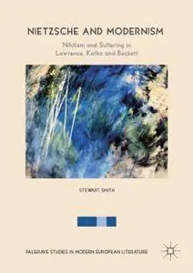 Nietzsche and Modernism: Nihilism and Suffering in Lawrence, Kafka and Beckett (Repost)