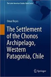 The Settlement of the Chonos Archipelago, Western Patagonia, Chile