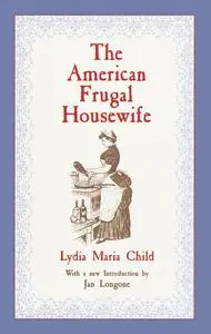 «The American Frugal Housewife» by Lydia Maria Child