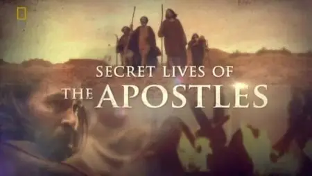 National Geographic - Secret Lives Of The Apostles (2012)