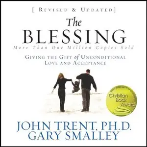 The Blessing: Giving the Gift of Unconditional Love and Acceptance (Audiobook)