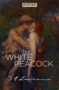 «The White Peacock» by D.H. Lawrence