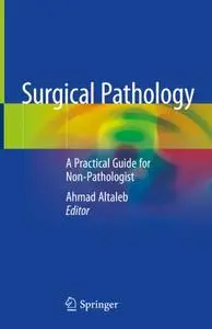 Surgical Pathology: A Practical Guide for Non-Pathologist