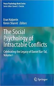 The Social Psychology of Intractable Conflicts: Celebrating the Legacy of Daniel Bar-Tal, Volume I