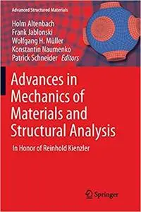 Advances in Mechanics of Materials and Structural Analysis: In Honor of Reinhold Kienzler (Repost)