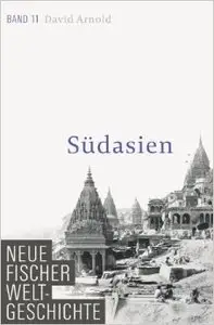 Neue Fischer Weltgeschichte. Band 11: Südasien