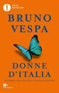 Bruno Vespa - Donne d'Italia. Da Cleopatra a Maria Elena Boschi storia del potere femminile (Repost)