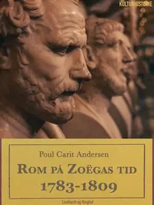 «Rom på Zoëgas tid. 1783-1809» by Poul Carit Andersen