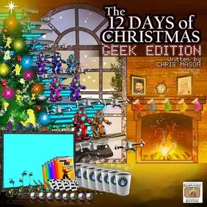 «The 12 Days of Christmas Geek Edition» by Chris Mason