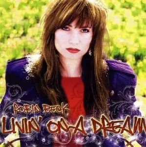 Robin Beck - Livin On A Dream (2007)