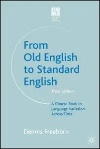From Old English to Standard English: A Course Book in Language Variations Across Time 