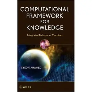 Computational Framework for Knowledge: Integrated Behavior of Machines
