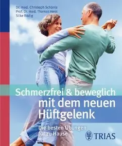 Schmerzfrei & beweglich mit dem neuen Hüftgelenk: Die besten Übungen für zu Hause, 2. Auflage
