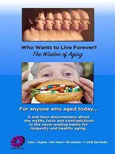 Who Wants to Live Forever, the Wisdom of Aging. (2016)