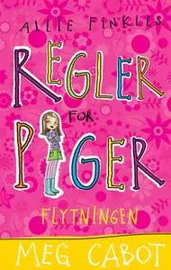 «Allie Finkles regler for piger 1: Flytningen» by Meg Cabot