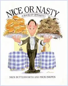 Nick Butterworth, Mick Inkpen, "Nice or Nasty: A Book of Opposites" (repost)