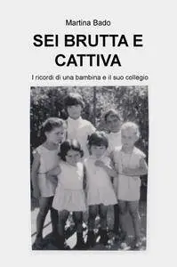 SEI BRUTTA E CATTIVA