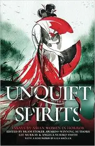 Unquiet Spirits: Essays by Asian Women in Horror