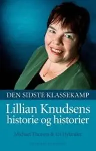 «Den sidste klassekamp - Lillian Knudsens historie og historier» by Michael Thorsen & Lis Hylander