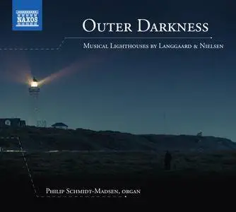 Philip Schmidt-Madsen - Outer Darkness: Musical Lighthouses by Langgaard & Nielsen (2017)