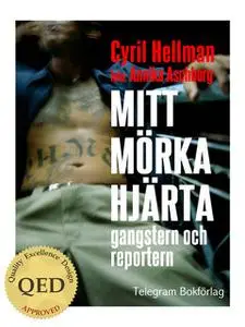 «Mitt mörka hjärta - gangstern och reportern» by Cyril Hellman
