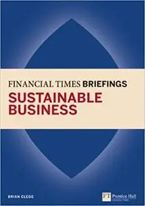 Sustainable Business: Financial Times Briefing: Financial Times Briefing PDF eBook