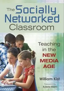 The Socially Networked Classroom: Teaching in the New Media Age