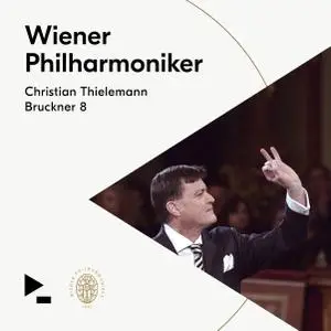 Christian Thielemann, Wiener Philharmoniker, Anton Bruckner - Bruckner 8 - Christian Thielemann & Wiener Philharmoniker (2019)