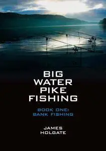 Big Water Pike Fishing Book One: Bank Fishing (2015)