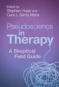 Pseudoscience in Therapy: A Skeptical Field Guide