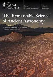 TTC Video - The Remarkable Science of Ancient Astronomy [Reduced]