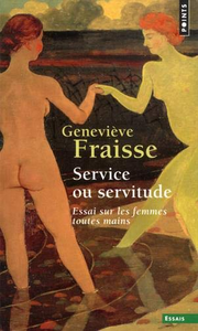 Genevieve Fraisse, "Service ou servitude - Essai sur les femmes toutes mains"